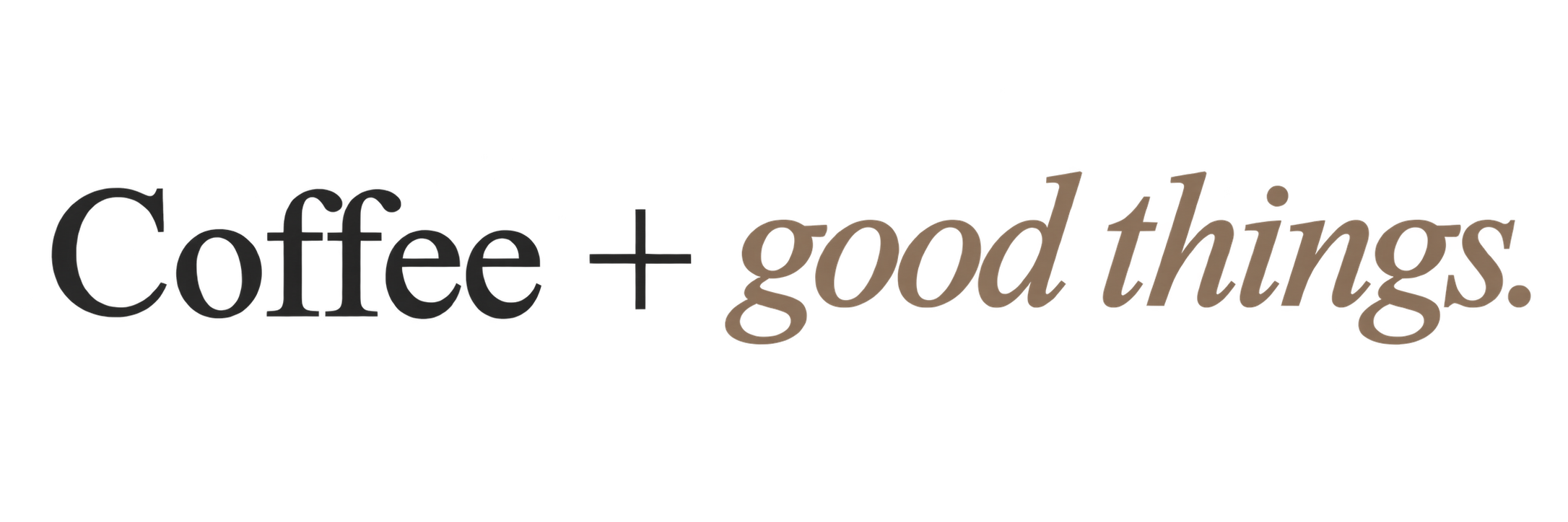 Coffee + good things.